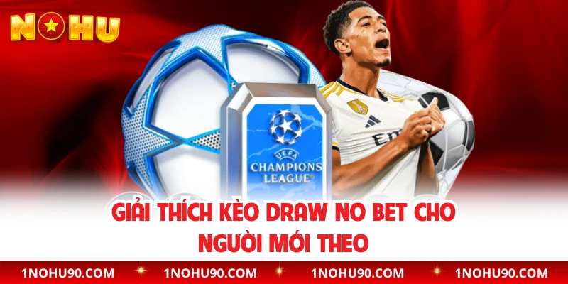 Giải thích kèo Draw No Bet cho người mới theo